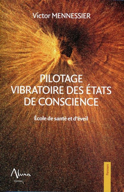 Pilotage vibratoire des états de conscience - Victor Mennessier - Aluna