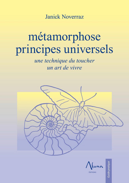 Métamorphose - Principes universels - Janick Noverraz - Aluna