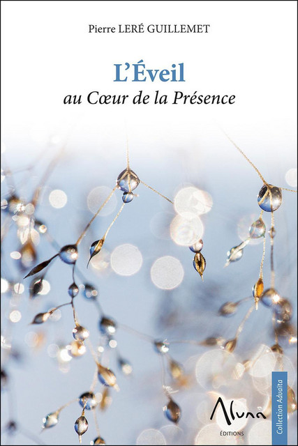 L'Eveil au Coeur de la Présence - Pierre Leré Guillemet - Aluna