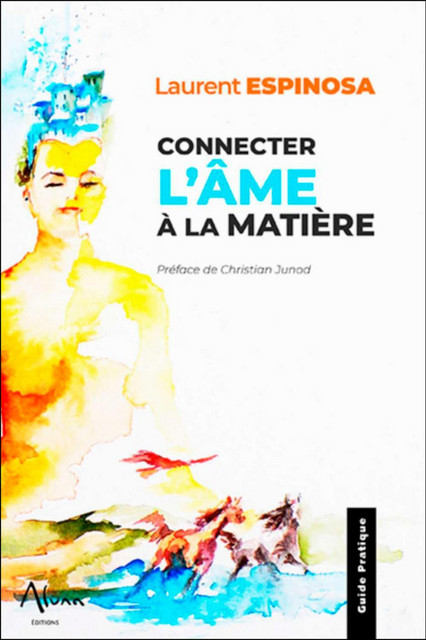 Connecter l'âme à la matière - Laurent Espinosa - Aluna