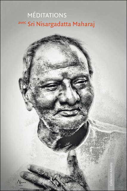 Méditations avec Sri Nisargadatta Maharaj - Nisargadatta Maharaj - Aluna