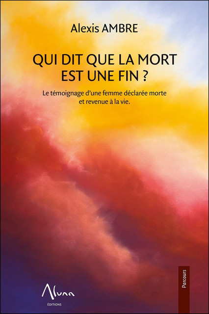 Qui dit que la mort est une fin - Alexis Ambre - Aluna