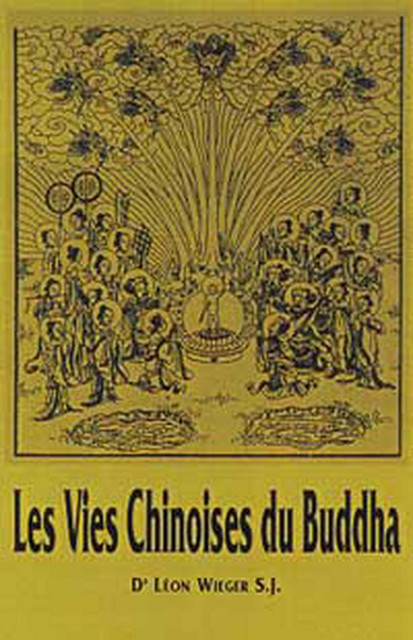Les Vies Chinoises du Buddha - Léon Wieger - Dharma